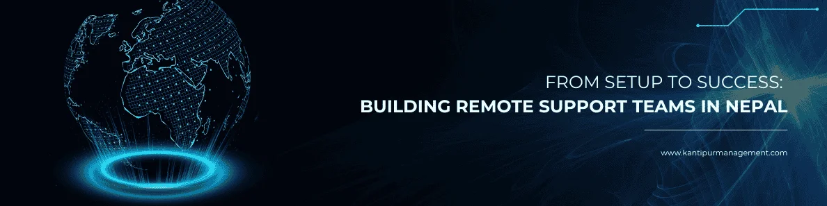 Building Remote Support Teams in Nepal
