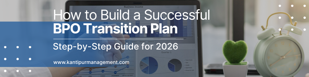 BPO Transition Plan: 8-Step Reliable Guide for Seamless Outsourcing in 2026 | KMPL